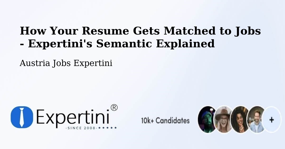 How Your Resume Gets Matched to Jobs - Expertini's Semantic Explained - Austria Jobs Expertini